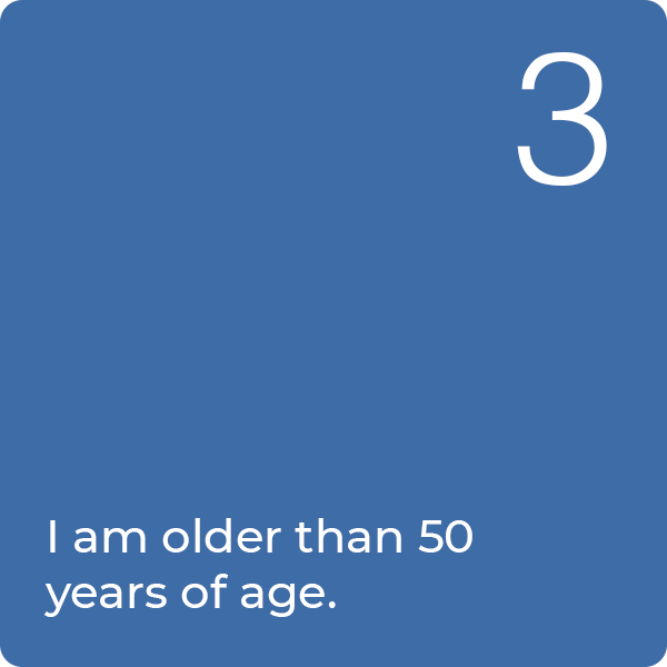 3: I am older than 50 years of age